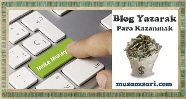 blog yazarak para kazanmak